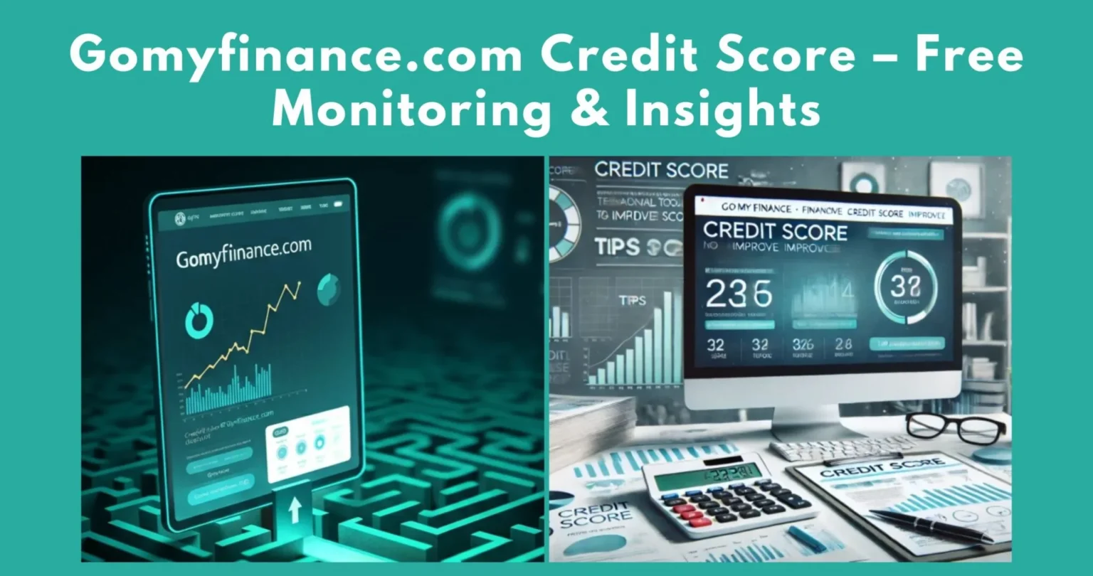 Gomyfinance.com Credit Score – Free Monitoring & Insights