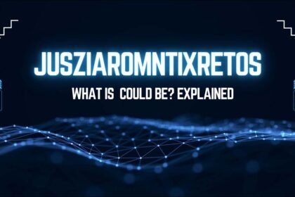 What is Jusziaromntixretos? Explained