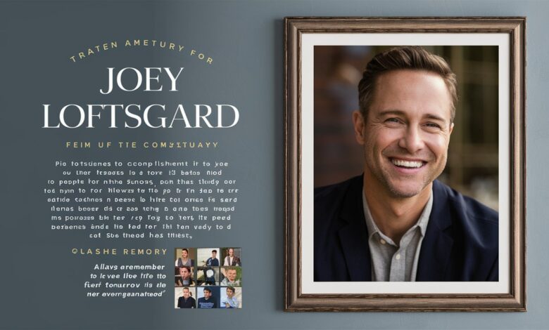 Remembering Joey loftsgard obituary: A Life of Passion, Community, and Enduring Legacy