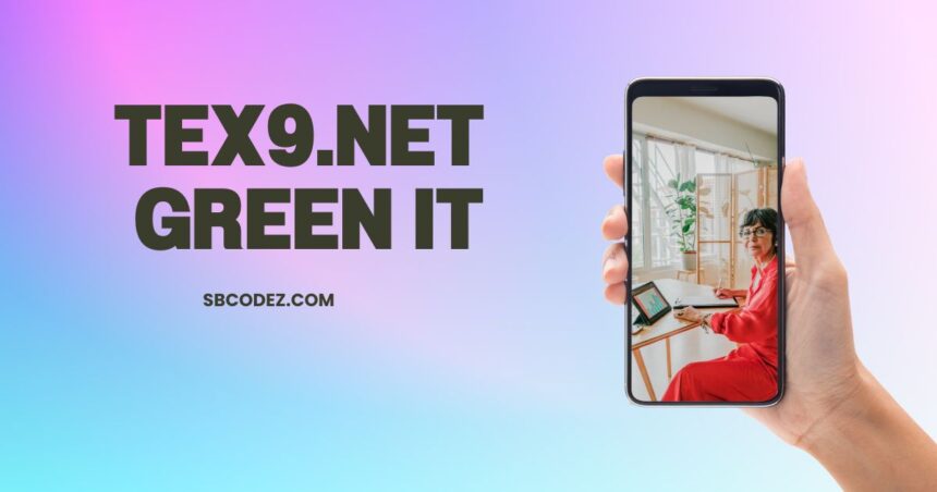 Tex9.net green it​: Everything You Need to Know About This Platform