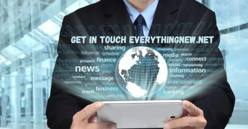 Get in Touch Everythingnew.net: The Ultimate Platform for Information