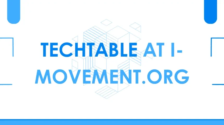 Techtable i-movement . org: Empowering the Future of Technology