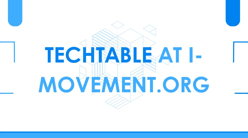 Techtable i-movement . org: Empowering the Future of Technology