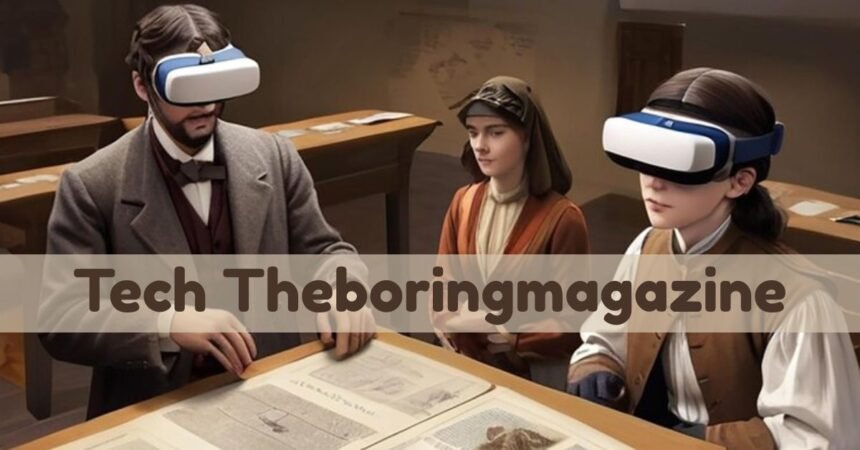 Tech TheBoringMagazine: Uncovering the Exciting Side of Innovation