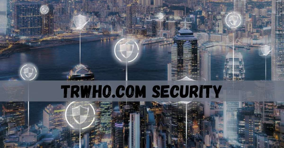 Understanding trwho.com Security and Why It Matters
