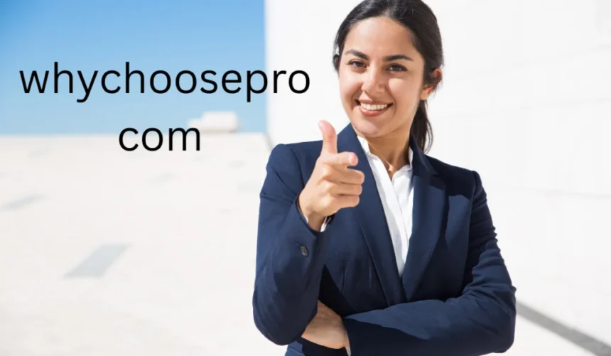 Your Guide to WhyChoosePro com Expert Help Awaits