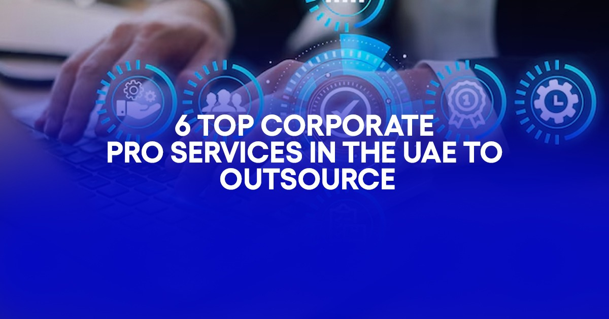 6 Top corporate PRO services in the UAE to outsource