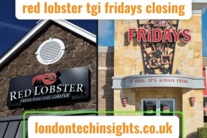 Red Lobster TGI Fridays Closing: What’s Really Happening Behind the Scenes?