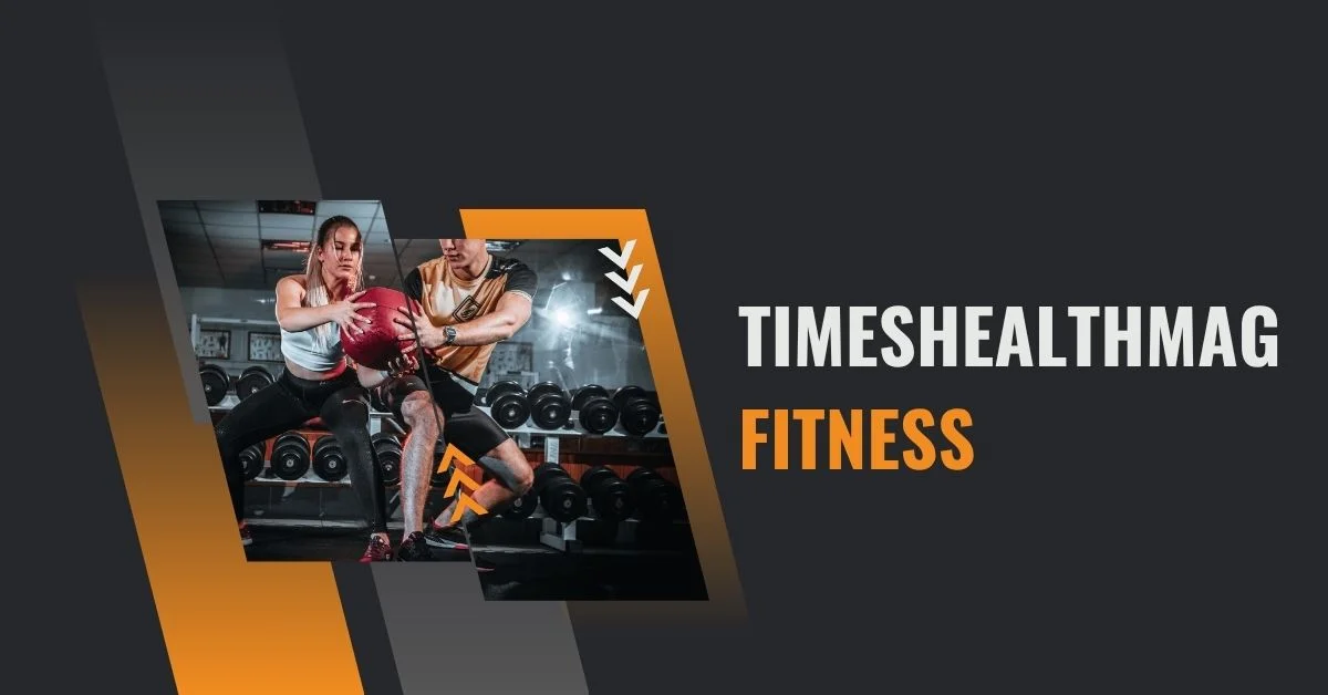 Timeshealthmag fitness: Embracing Wellness in the Digital Age