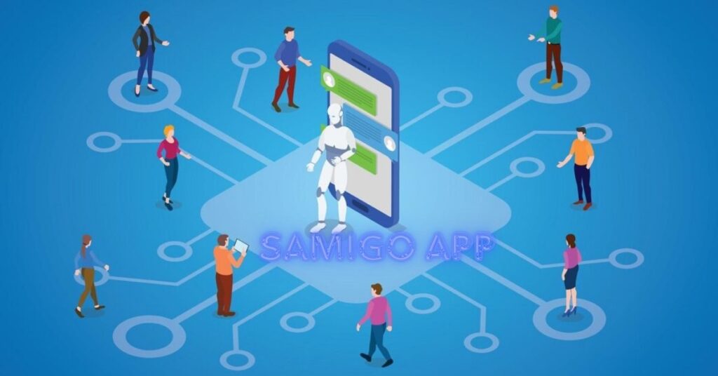 Samigo App: Redefining Digital Togetherness