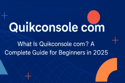 What Is Quikconsole com? A Complete Guide for Beginners in 2025