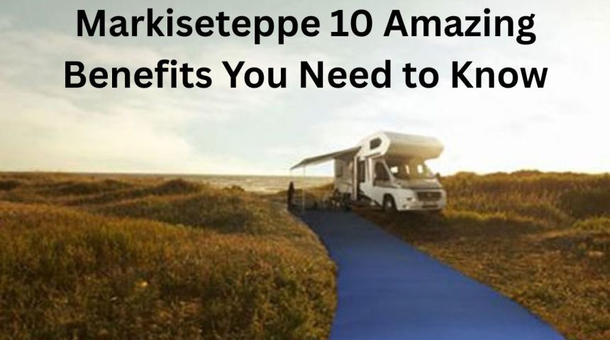 Markiseteppe 10 Amazing Benefits You Need to Know