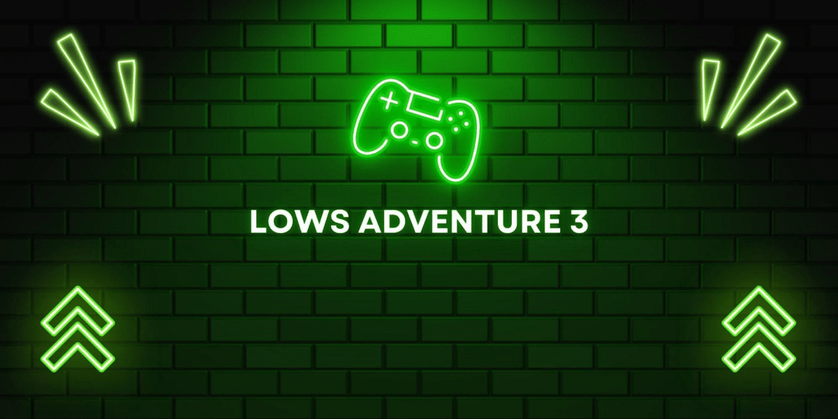 Lows Adventure 3: The Gamer’s Ultimate Guide to Mastery