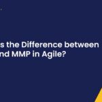 What is the difference between MVP and MMP in agile