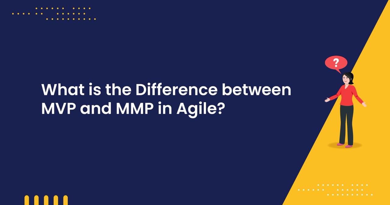 What is the difference between MVP and MMP in agile