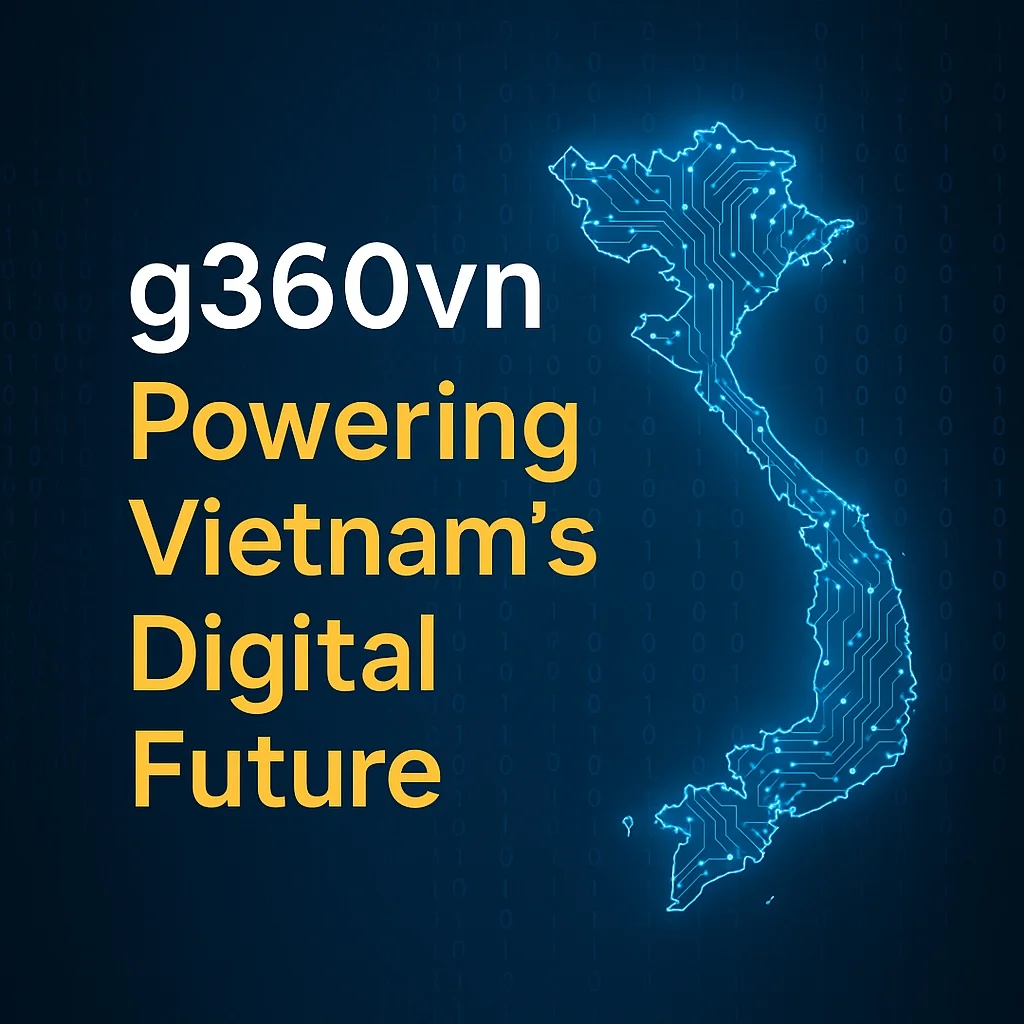 g360vn Powering Vietnam’s Digital Future