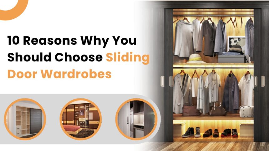 10 Reasons Why You Should Choose Sliding Door Wardrobes