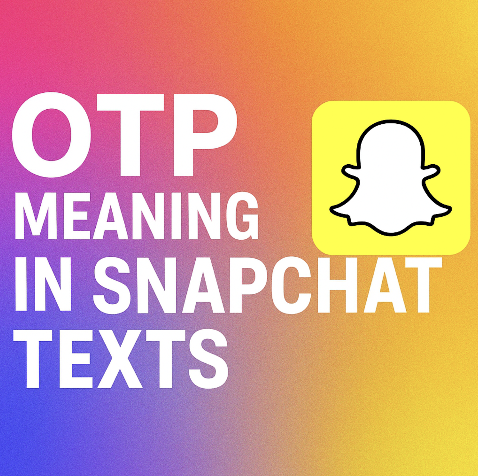 What Does OTP Mean on Snapchat? Simple Guide