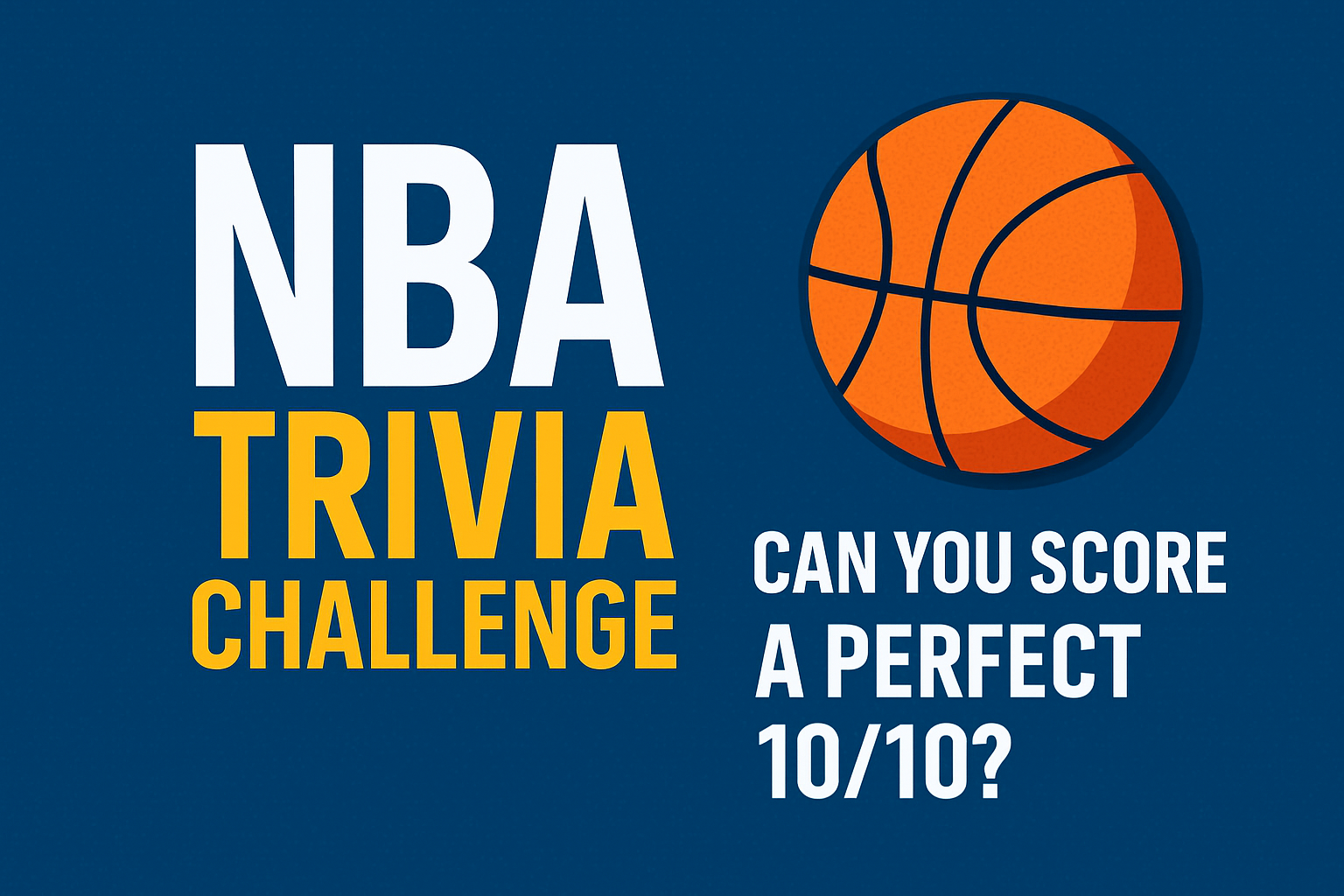 NBA Trivia Challenge: Can You Score a Perfect 10/10?
