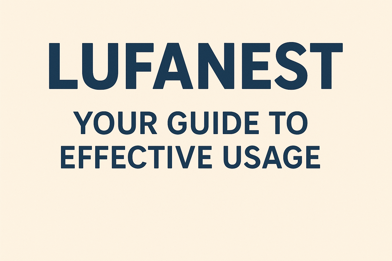 Lufanest: Your Guide to Effective Usage