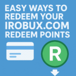 Easy Ways to Redeem Your Irobux.com Redeem Points