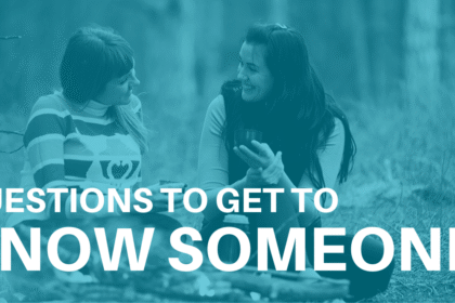 Questions to Ask to Get to Know Someone