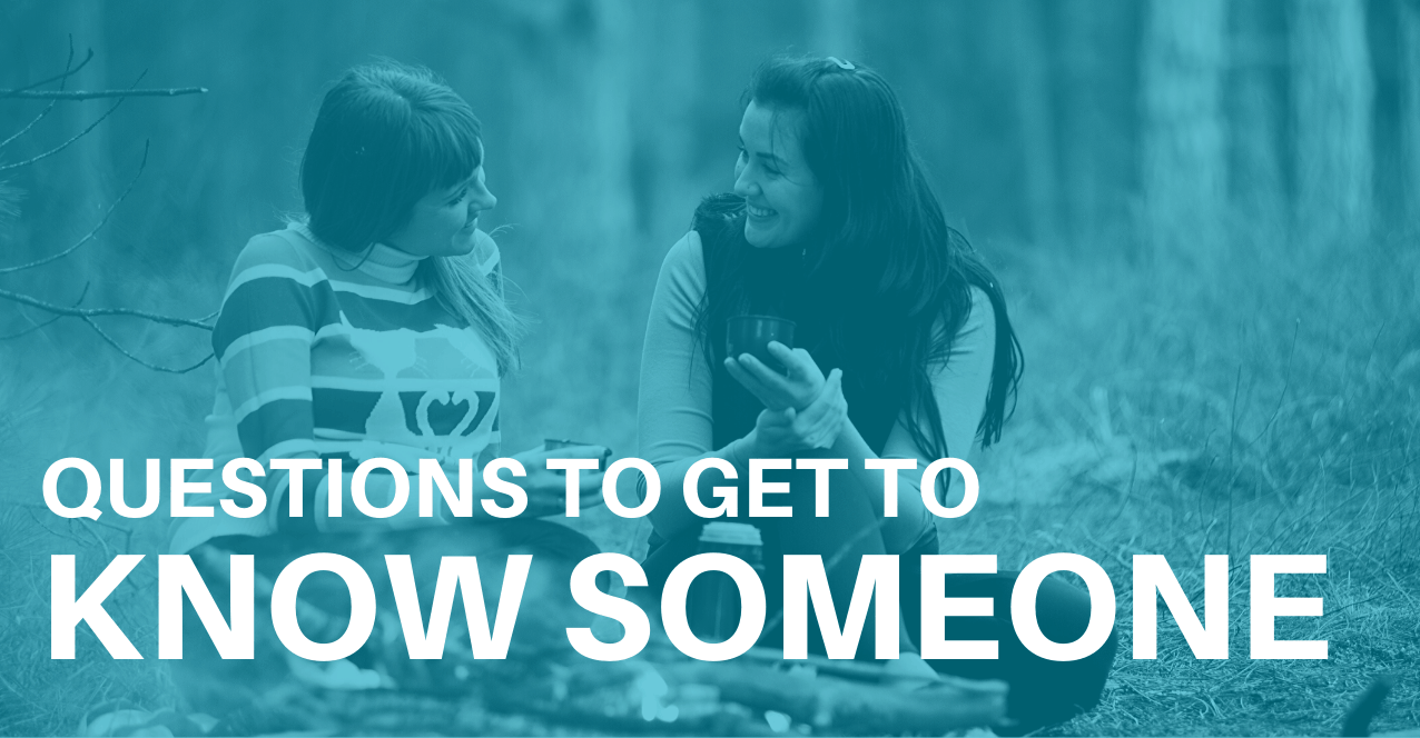 Questions to Ask to Get to Know Someone