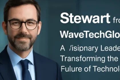 Stewart from WaveTechGlobal: A Visionary Leader Transforming the Future of Technology