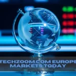 Fintechzoom.com European Markets Today – Easy Look at What’s Happening Now