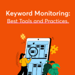 Keyword Monitoring: Best Tools and Practices
