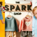 TheSpark Shop Kids Clothes for Baby Boy & Girl: Complete Guide