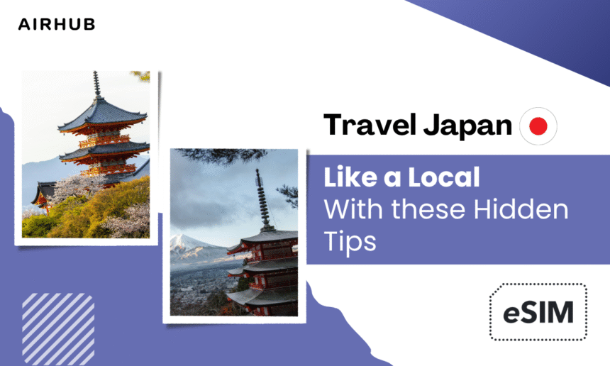 Travel Japan Like a Local With these Hidden Tips