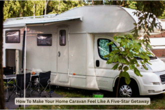 How To Make Your Home Caravan Feel Like A Five-Star Getaway