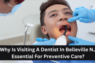 Why Is Visiting A Dentist In Belleville NJ Essential For Preventive Care?