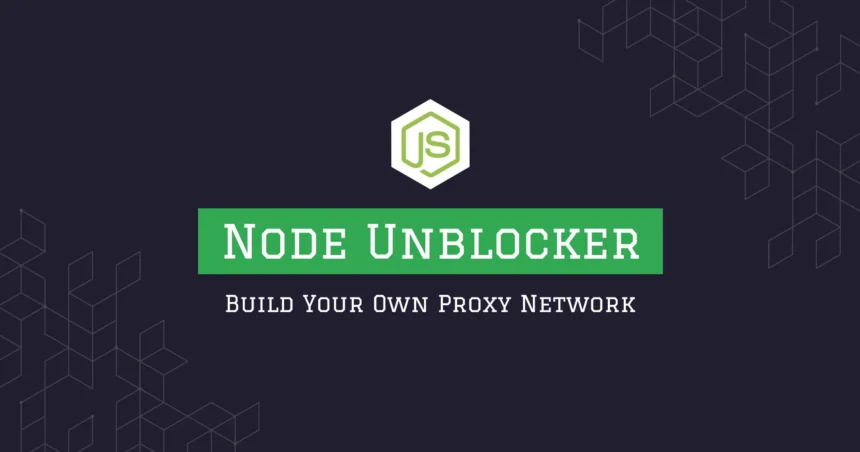Node Unblocker: Build Your Own Proxy Server