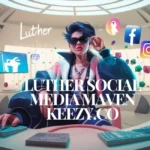 luther editor social media maven keezy co