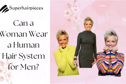 Can a Woman Wear a Human Hair System for Men?