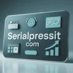 Serialpressit com: Your Complete Guide to This Platform