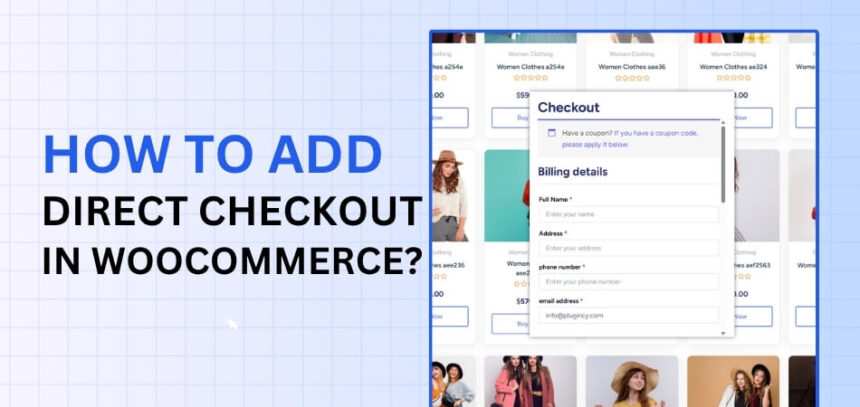 How to Add Direct Checkout in WooCommerce?