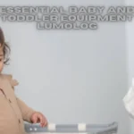 essential baby and toddler equipment lumolog