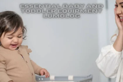 essential baby and toddler equipment lumolog