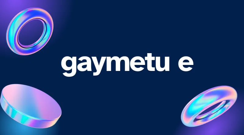 Gaymetu E: Exploring Its Meaning, Uses, And Impact in The Digital World!
