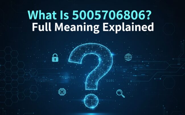 What Is 5005706806? Full Meaning Explained