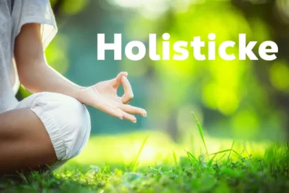 Holisticke: The Art of Complete Well-Being