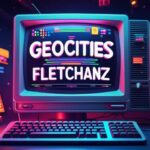 Geocities Fletchanz History: How It Shaped the Online Communities of the 2000s