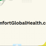 ComfortGlobalHealth.com | Complete Information [2025]