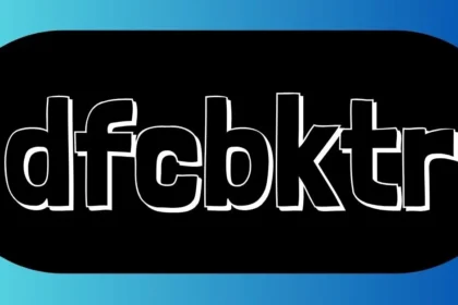 Dfcbktr Explained: Meaning, Uses, and Digital Relevance