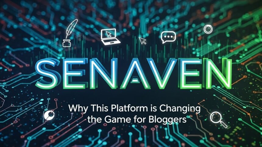 Senaven: Why This Platform is Changing the Game for Bloggers