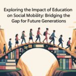 Exploring the Impact of Education on Social Mobility: Bridging the Gap for Future Generations