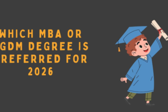 Which MBA or PGDM Degree Is Preferred for 2026